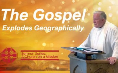 A Church on a Mission: The Gospel Explodes Geographically