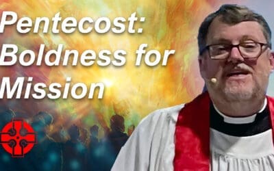 Pentecost:  Boldness for Mission